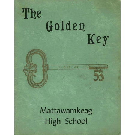 (Custom Reprint) Yearbook: 1953 Mattawamkeag High School - Golden Key Yearbook (Mattawamkeag ME)