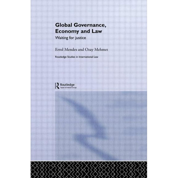 Routledge Studies in International Law Global Governance, Economy and Law: Waiting for Justice, Book 4, (Hardcover)