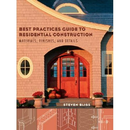 Best Practices Guide to Residential Construction : Materials, Finishes, and