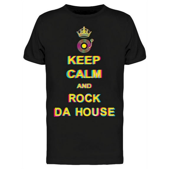 Keep Calm And Rock Da House T-Shirt Men -Image by Shutterstock, Male Large