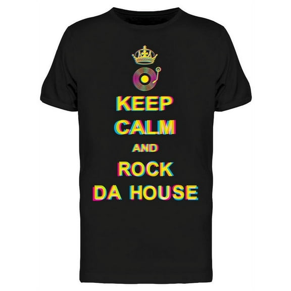 Keep Calm And Rock Da House T-Shirt Men -Image by Shutterstock, Male x-Large
