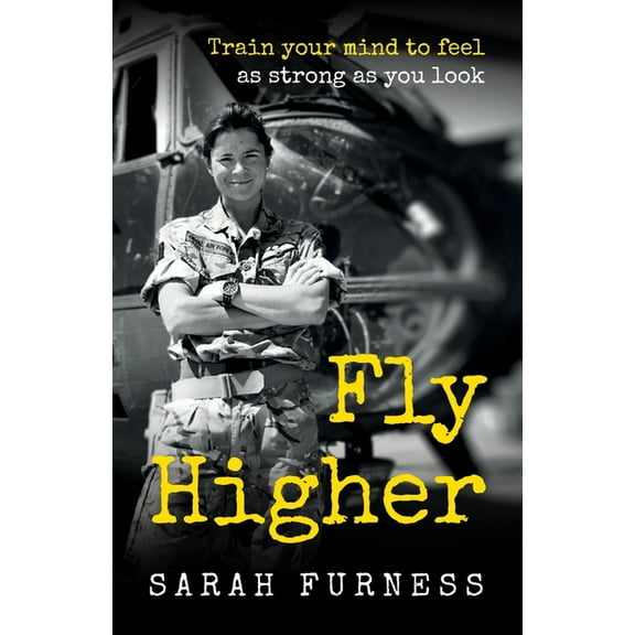 Fly Higher: Train Your Mind to Feel as Strong as You Look, (Paperback)