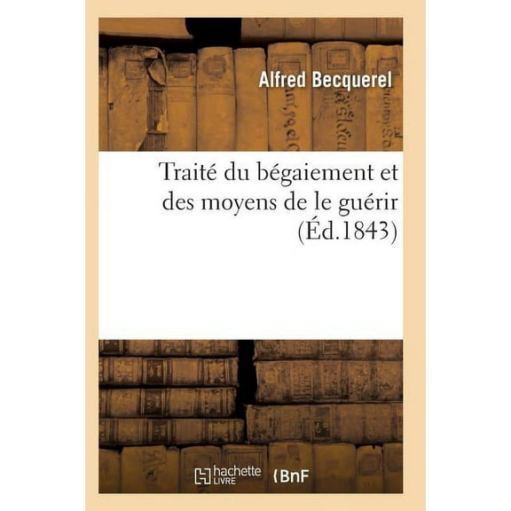 Sciences: Traité Du Bégaiement Et Des Moyens de Le Guérir (Paperback)