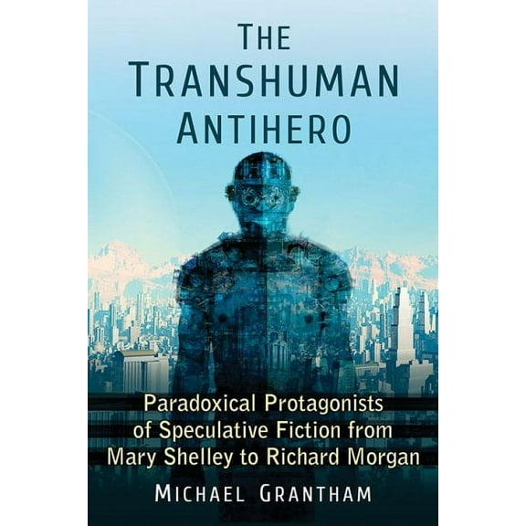The Transhuman Antihero (Paperback)