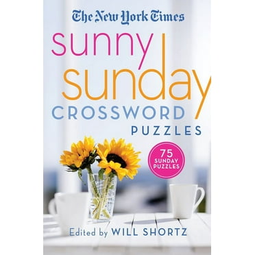 The New York Times Sunny Sunday Crossword Puzzles: 75 Sunday Puzzles, (Paperback)