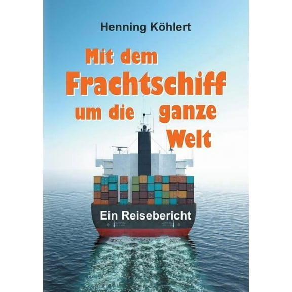 Mit dem Frachtschiff um die ganze Welt