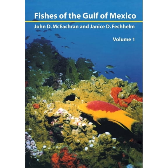 Fishes of the Gulf of Mexico Fishes of the Gulf of Mexico, Vol. 1: Myxiniformes to Gasterosteiformes, Book 01, (Hardcover)