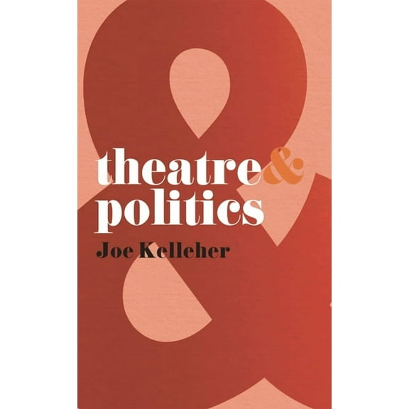 Theatre and Theatre & Politics, Book 25, (Paperback)