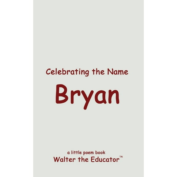 The Poetry of First Names Book Celebrating the Name Bryan, (Paperback)