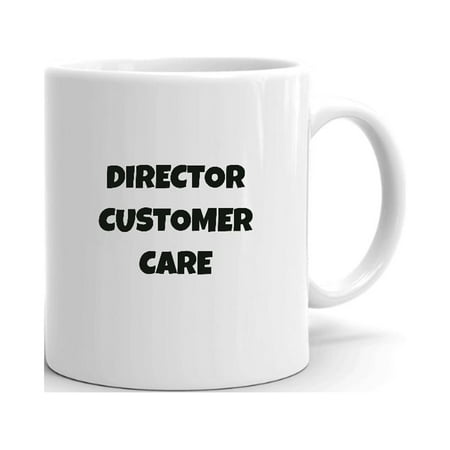 

Director Customer Care Fun Style Ceramic Dishwasher And Microwave Safe Mug By Undefined Gifts