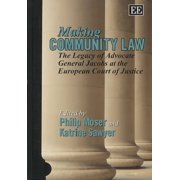 Making Community Law : The Legacy of Advocate General Jacobs at the European Court of Justice
