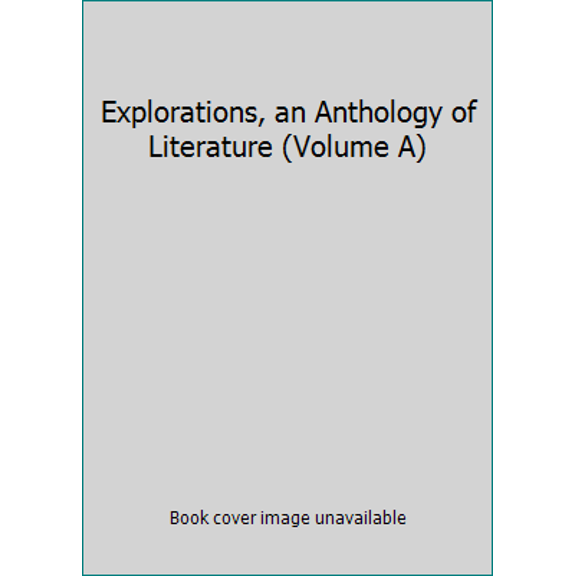 Pre-Owned Explorations, an Anthology of Literature (Volume A) (Paperback) 1601530250 9781601530257