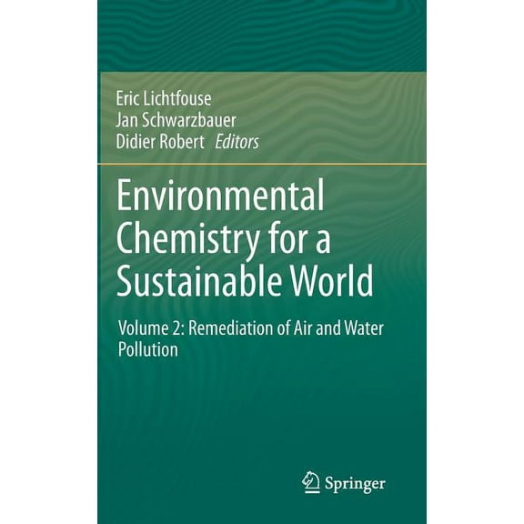 Environmental Chemistry for a Sustainabl Environmental Chemistry for a Sustainable World: Volume 2: Remediation of Air and Water Pollution, Book 2, (Hardcover)
