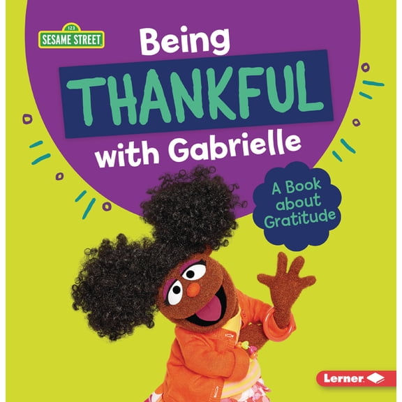 Sesame Street (R) Character Guides Being Thankful with Gabrielle: A Book about Gratitude, (Paperback)