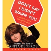 Don't Say I Didn't Warn You : Kids, Carbs, and the Coming Hormonal Apocalypse (CD-Audio)