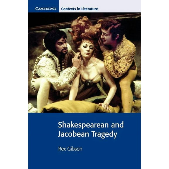 Cambridge Contexts in Literature Shakespearean and Jacobean Tragedy, (Paperback)