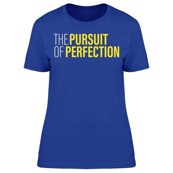 Pursuit Of Perfection T-Shirt Women -Image by Shutterstock Women T-Shirt, Female Medium