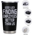 thumbnail image 6 of Funny Gift Boss Novelty Coffee Mug - Good Luck Finding Employees Better Than Us - Boss Leaving Farewell New Job Retirement Birthday Gifts for Men Women, 20oz Insulated Tumbler, Black, 6 of 9