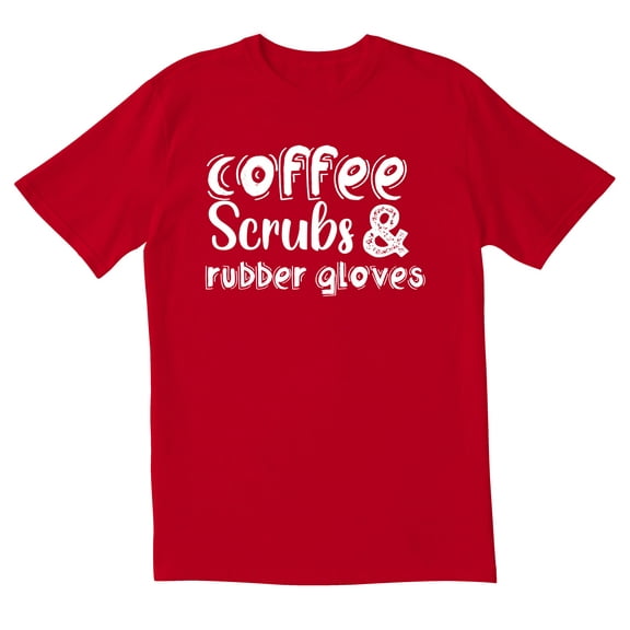 TotallyTorn Coffee Scrubs And Rubber Gloves Novelty Sarcastic Funny Mens Graphic T Shirts