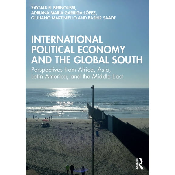 International Political Economy and the Global South: Perspectives from Africa, Asia, Latin America, and the Middle East, (Paperback)