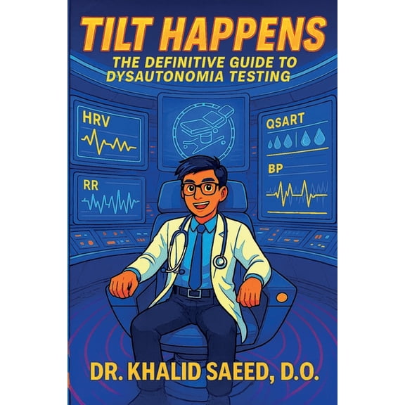 Tilt Happens: The Definitive Guide to Dysautonomia Testing, (Paperback)
