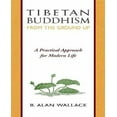 thumbnail image 1 of Tibetan Buddhism from the Ground Up: A Practical Approach for Modern Life, 1 of 3