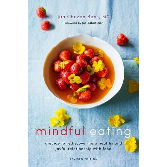 Mindful Eating: A Guide to Rediscovering a Healthy and Joyful Relationship with Food (Revised Edition), (Paperback)