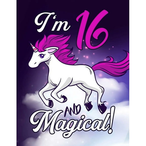 I'm 16 And Magical: A Fantasy Coloring Book with Magical Unicorns - 8.5x11 - 102 Unicorn Coloring Book (Paperback)