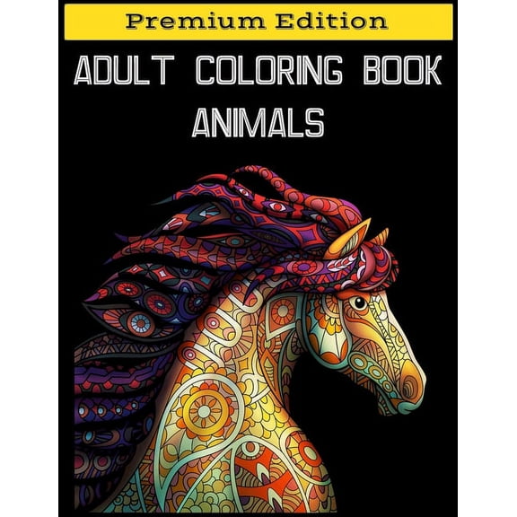 Adult Coloring Book Animals: Stress Relieving Designs Animals, Fun, Easy, and Relaxing Coloring Pages for Animal Lovers