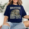 thumbnail image 2 of What Ever Daddy Wants Daddy Gets Unisex T-Shirt, 2 of 5