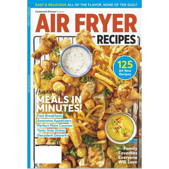Air Fryer Recipes - 125 All-New Recipes: Amazing Meals in Minutes Fast Breakfasts Awesome Appetizers Perfect Main Courses Tasty Side Dishes Decadent Desserts, Digest Sized