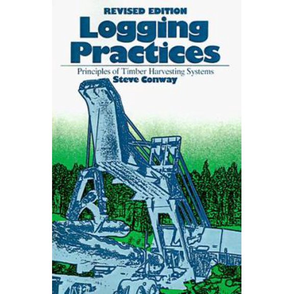 Pre-Owned Logging Practices: Principles of Timber Harvesting Systems (Paperback) 0879301449 9780879301446