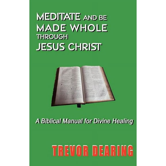 Meditate and Be Made Whole Through Jesus Christ
