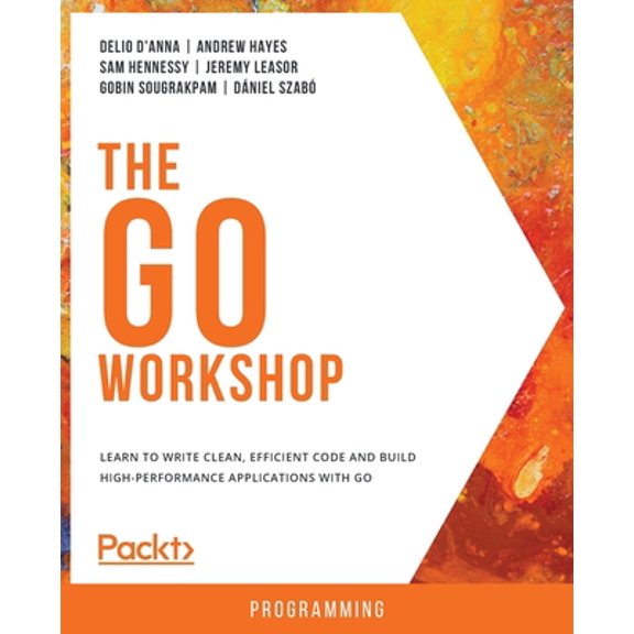 Pre-Owned The Go Workshop: A New, Interactive Approach to Learning Go (Paperback) 1838647945 9781838647940
