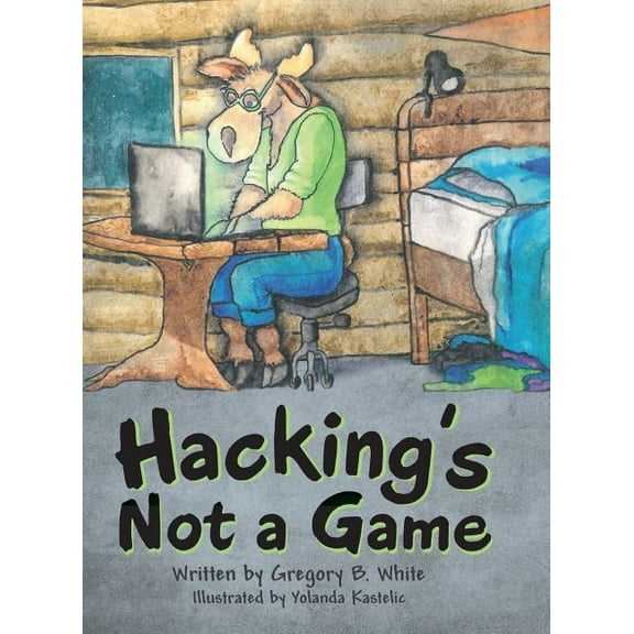Hacking's Not a Game, (Hardcover)