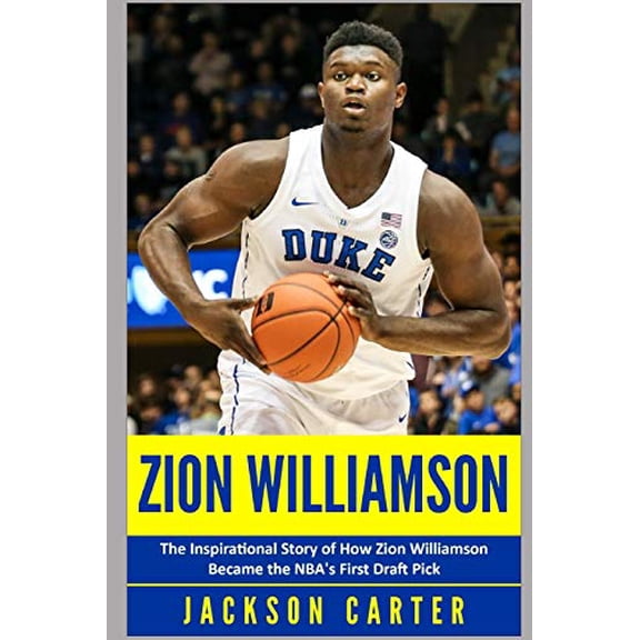 Pre-Owned Zion Williamson: The Inspirational Story of How Zion Williamson Became the NBA's First Draft Pick (The NBA's Most Explosive Players), 9781074851460, 1074851463, Paperback,