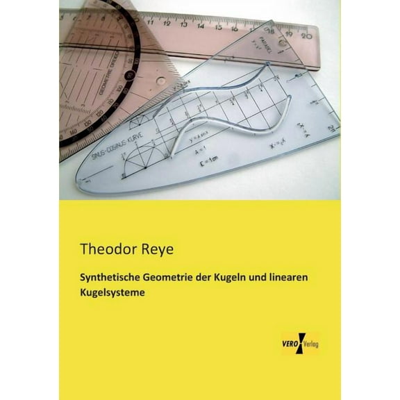 Synthetische Geometrie der Kugeln und linearen Kugelsysteme German Edition Paperback 3956109775 9783956109775 Theodor Reye