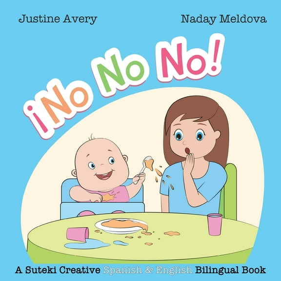 No, No, No! / ¡No No No!: A Suteki Creative Spanish & English Bilingual Book, (Paperback)