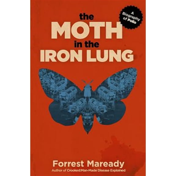 Pre-Owned The Moth in the Iron Lung: A Biography of Polio (Paperback) 1717583679 9781717583673