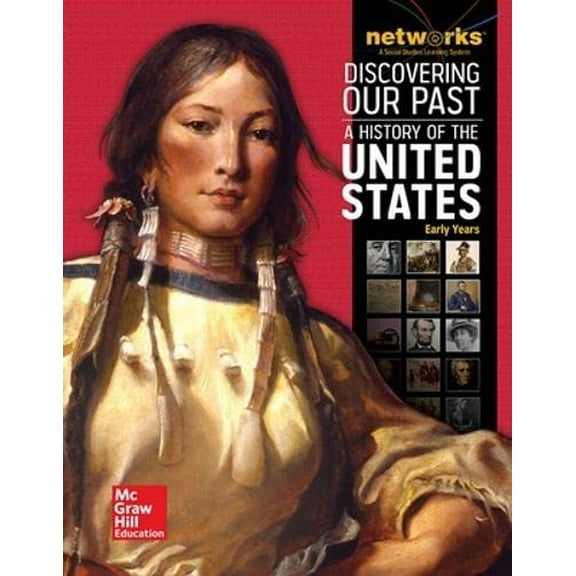 Pre-Owned Discovering Our Past: A History of the United States-Early Years, Student Edition (Print Only) (Hardcover) 007659940X 9780076599400