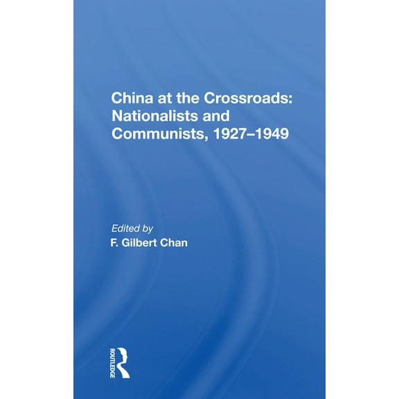 China at the Crossroads: Nationalists and Communists, 1927-1949, (Paperback)