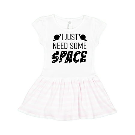 

Inktastic I Just Need Some Space Gift Toddler Girl Dress