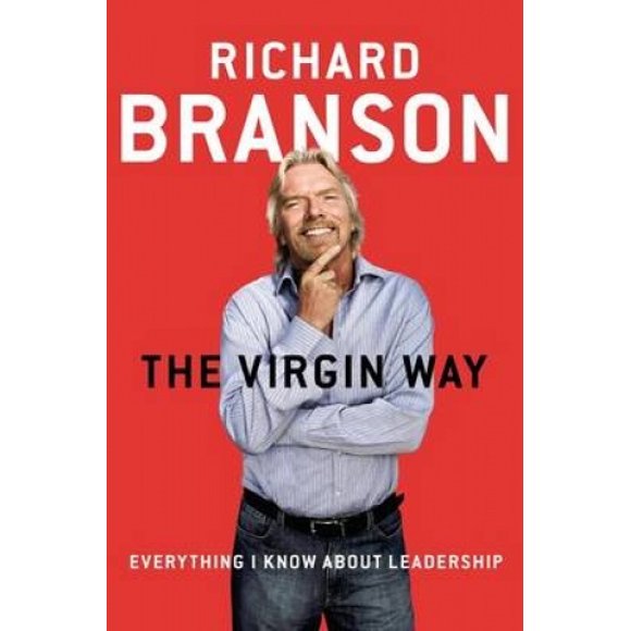 The Virgin Way: Everything I Know about Leadership