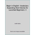thumbnail image 1 of Pre-Owned Begin in English: Vocabulary Expanding Short Stories for Launched Beginners: 3 (Paperback) 0943327164 9780943327167, 1 of 1