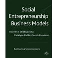 thumbnail image 1 of Social Entrepreneurship Business Models: Incentive Strategies to Catalyze Public Goods Provision, 1 of 3