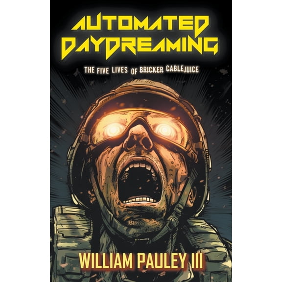 Automated Daydreaming: The Five Lives of Bricker Cablejuice, (Paperback)