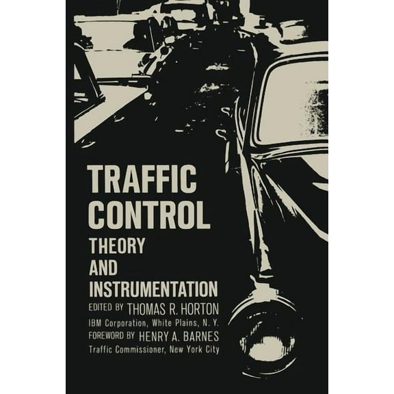Traffic Control: Theory and Instrumentation. Based on Papers Presented at the Interdisciplinary Clinic on Instrumentatio, (Paperback)