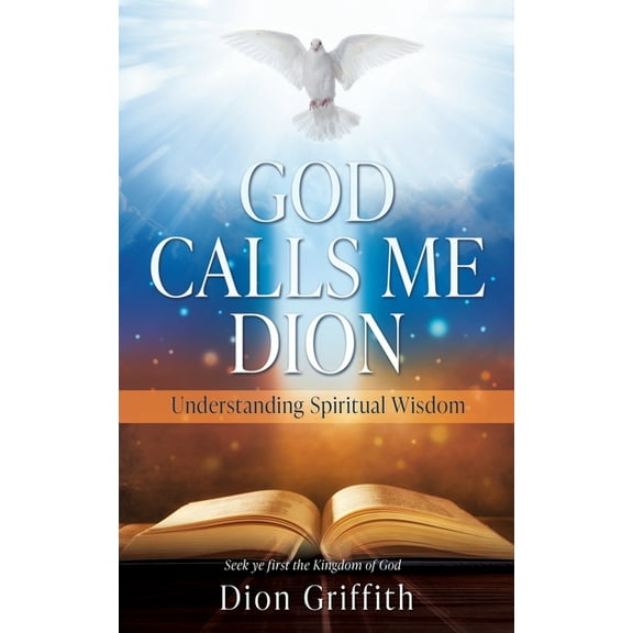God Calls Me Dion: Understanding Spiritual Wisdom, (Paperback)