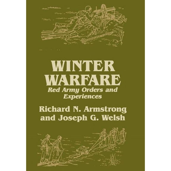 Soviet (Russian) Study of War Winter Warfare: Red Army Orders and Experiences, (Hardcover)