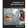 thumbnail image 1 of Pre-Owned Learning to See Creatively, Third Edition: Design, Color, and Composition in Photography (Paperback) 1607748274 9781607748274, 1 of 2